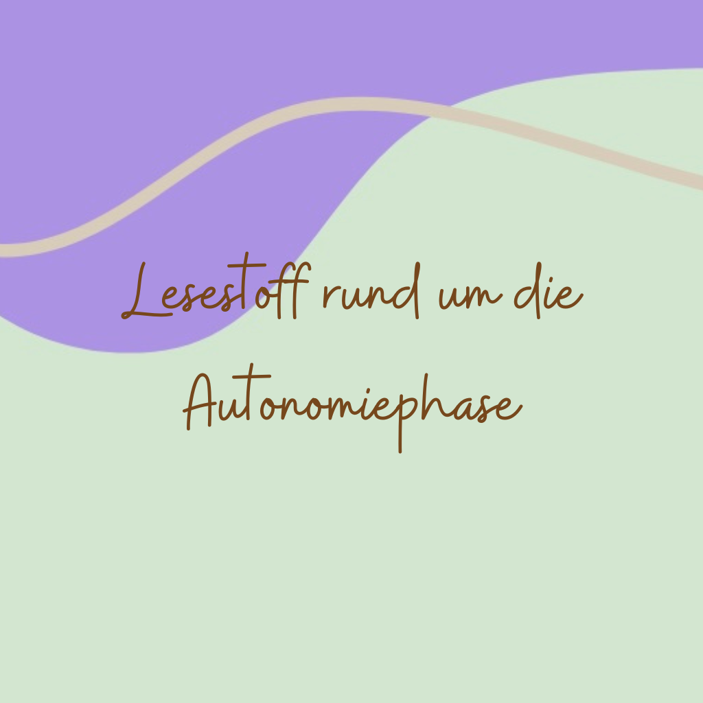 Lesestoff rund um die Autonomiephase