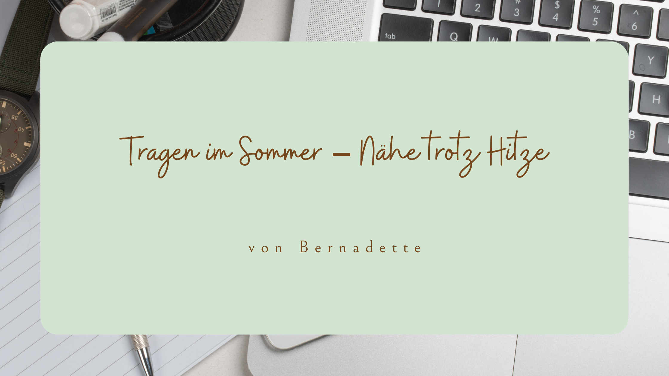 WandelWelten Blogbanner - Tragen im Sommer